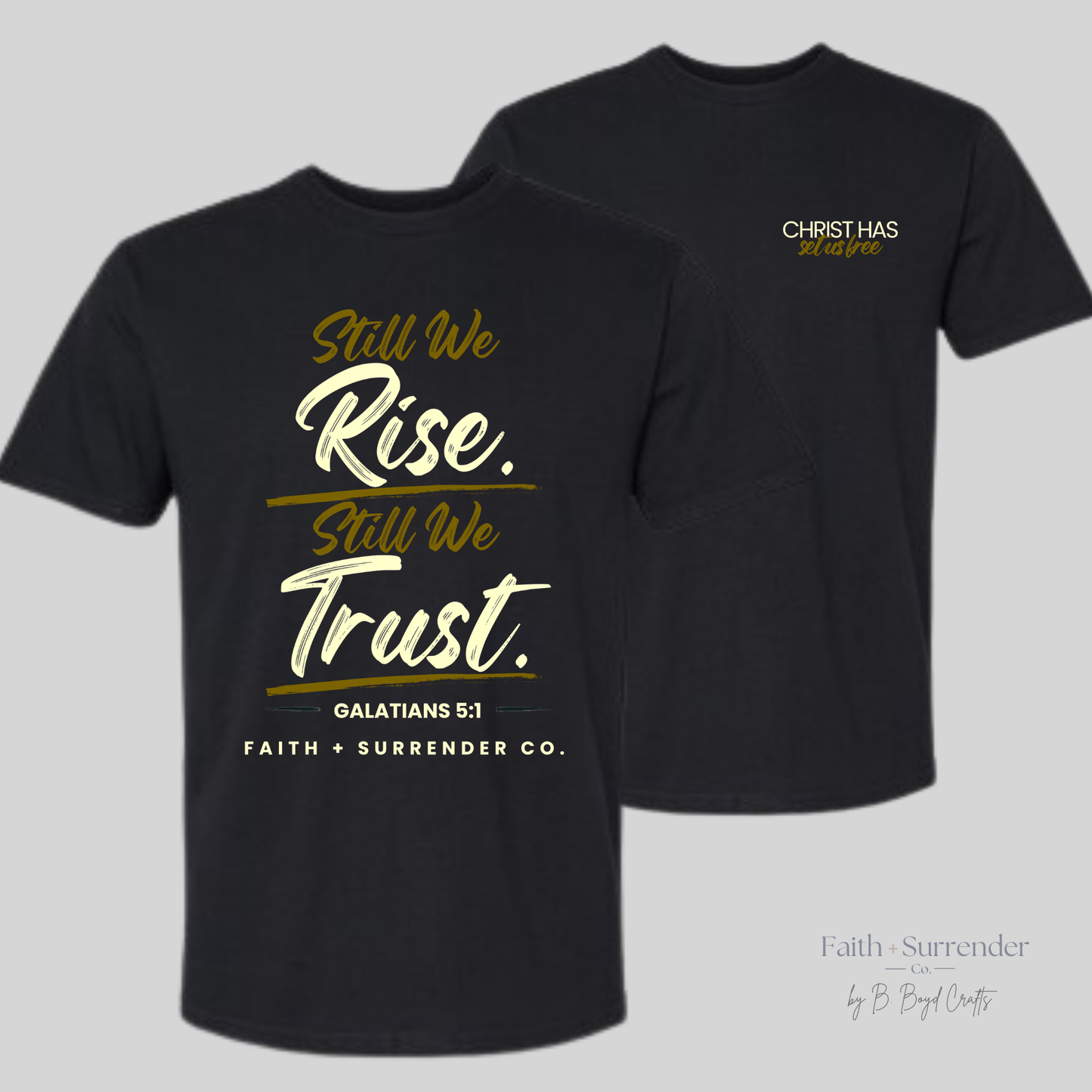 Still We Rise. Still We Trust. Christian T-Shirt